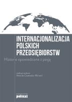 Okładka książki Internacjonalizacja polskich przedsiębiorstw. Historie opowiedziane z pasją