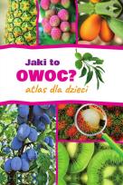 Okładka książki JAKI TO OWOC ATLAS DLA DZIECI
