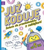 Okładka książki Już koduję! Zadania dla przedszkolaków 5-6 lat