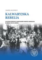 Okładka książki KALWARYJSKA REBELIA Z HISTORII WYBRANYCH SANKTUARIÓW POMORZA GDAŃSKIEGO W OKRESIE POLSKI LUDOWEJ