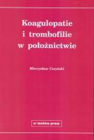 Okładka książki Koagulopatie i trombofilie w położnictwie