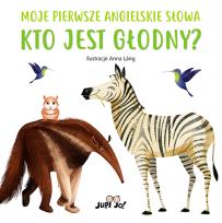 Okładka książki Kto jest głodny? Moje pierwsze angielskie słowa