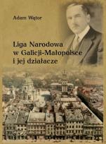 Okładka książki Liga Narodowa w Galicji-Małopolsce i jej działacze