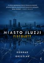 Okładka książki Miasto iluzji. Pistolety
