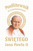 Okładka książki MODLITEWNIK ZA WSTAWIENNICTWEM ŚW JANA PAWŁA II WER. BIAŁA