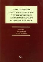 Okładka książki Nowoczesne formy patriotyzmu i nacjonalizmu w kontekście przemian współczesnych systemów społeczno-politycznych