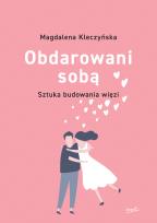 Okładka książki Obdarowani sobą. Sztuka budowania więzi