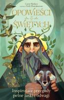 Okładka książki OPOWIEŚCI O ŚWIĘTYCH INSPIRUJĄCE PRZYGODY PEŁNE ŁASKI I ODWAGI