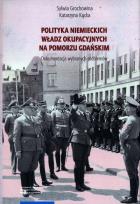Okładka książki Polityka niemieckich władz okupacyjnych na Pomorzu Gdańskim.