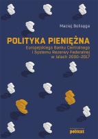 Okładka książki Polityka pieniężna Europejskiego Banku Centralnego i Systemu Rezerwy Federalnej w latach 2000-2017