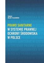 Okładka książki Prawo sanitarne w systemie prawnej ochrony środowiska w Polsce