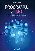 Okładka książki Programuj z. Net. Praktyka ponad teorią