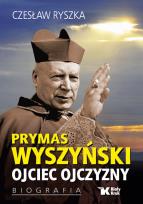 Okładka książki PRYMAS WYSZYŃSKI OJCIEC OJCZYZNY BIOGRAFIA
