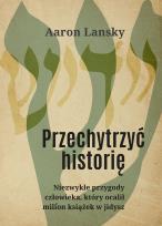 Okładka książki Przechytrzyć historię Niezwykłe przygody człowieka który ocalił milion książek w jidysz