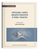 Okładka książki Przesłanki i zakres obciążeń fiskalnych w teorii i praktyce