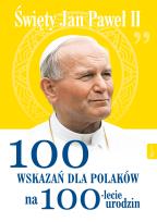 Okładka książki ŚW JANA PAWŁA II 100 WSKAZAŃ NA 100LECIE URODZIN