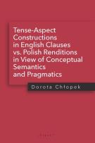 Okładka książki Tense-Aspect Constructions in English Clauses vs. Polish Renditions in View of Conceptual Semantics