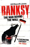 Okładka książki The Man Behind The Wall: Banksy