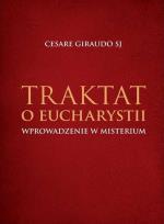 Okładka książki Traktat o Eucharystii. Wprowadzenie w misterium