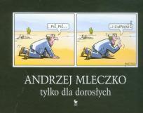Okładka książki Tylko dla dorosłych - Andrzej Mleczko tw w.2011