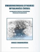 Okładka książki Uwarunkowania dynamiki wydajności źródeł na pograniczu Roztocza Zachodniego i wzniesień Urzędowskich