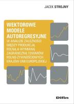Okładka książki Wektorowe modele autoregresyjne w analizie zależności między produkcją rolną a wymianą zagraniczną t
