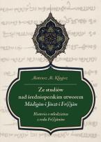 Okładka książki Ze studiów nad średnioperskim utworem Madigan-i Joszt-i Fr(i)jan. Historia o młodzieńcu z rodu Fr(i)