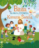 Okładka książki Biblia na moją Pierwszą Komunię Świętą
