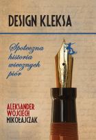 Okładka książki Design Kleksa Społeczna historia wiecznych piór