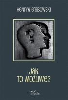 Okładka książki Jak to możliwe?