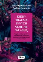 Okładka książki Kiedy trauma innych staje się własną