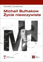 Okładka książki Michaił Bułhakow. Zycie nieoczywiste