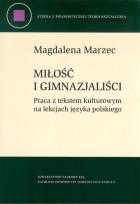 Okładka książki Miłość i gimnazjaliści. Praca z tekstem kulturowym na lekcjach języka polskiego