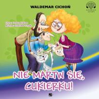 Okładka książki Nie martw się, Cukierku! audiobook