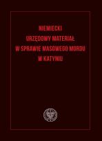 Okładka książki Niemiecki urzędowy materiał w sprawie masowego mordu w Katyniu