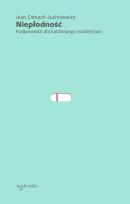 Okładka książki Niepłodność Podpowiedzi dla katolickiego małżeństwa