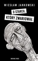 Okładka książki O starcu, który zwariował