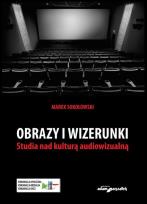 Okładka książki Obrazy i wizerunki Studia nad kulturą audiowizualną