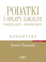 Okładka książki Podatki i opłaty lokalne Podatek leśny Podatek rolny Komentarz