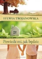 Okładka książki Powiedz mi, jak będzie