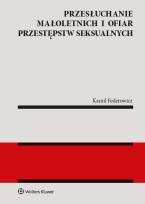 Okładka książki Przesłuchanie małoletnich i ofiar przestępstw seksualnych