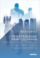 Okładka książki Przestrzeganie praw człowieka w budowaniu przewagi konkurencyjnej przedsiębiorstw