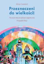 Okładka książki Przeznaczeni do wielkości! Poczucie misji w polityce zagranicznej Przypadek Rosji