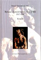Okładka książki Religia i Kościół katolicki w ZSRR 1917-1991 Kronika