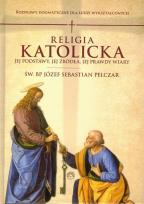 Okładka książki Religia katolicka Jej podstawy jej źródła i jej prawdy wiary