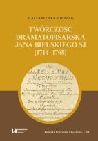 Okładka książki Twórczość dramatopisarska Jana Bielskiego SJ (1714-1768)