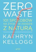 Okładka książki Zero waste. 101 sposobów na życie w zgodzie z naturą