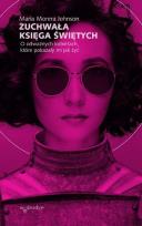 Okładka książki Zuchwała księga świętych. O odważnych kobietach, które pokazały mi jak żyć