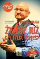 Okładka książki Żyjesz już czy tylko jesteś? Instrukcja obsługi spełnionego życia