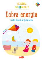 Okładka książki Akademia Eko wiedzy. Dobra energia